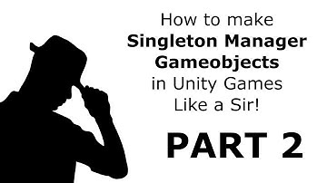 How to make Reusable Manager scripts as Singletons for your Unity Games quickly and easily Part 2