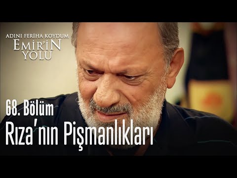 Rıza'nın pişmanlıkları - Adını Feriha Koydum Emir'in Yolu 68. Bölüm