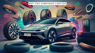 Why Tire Companies Love EVs