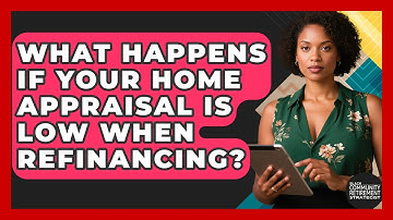 What Happens If Your Home Appraisal Is Low When Refinancing? - Black Community Retirement Strategist