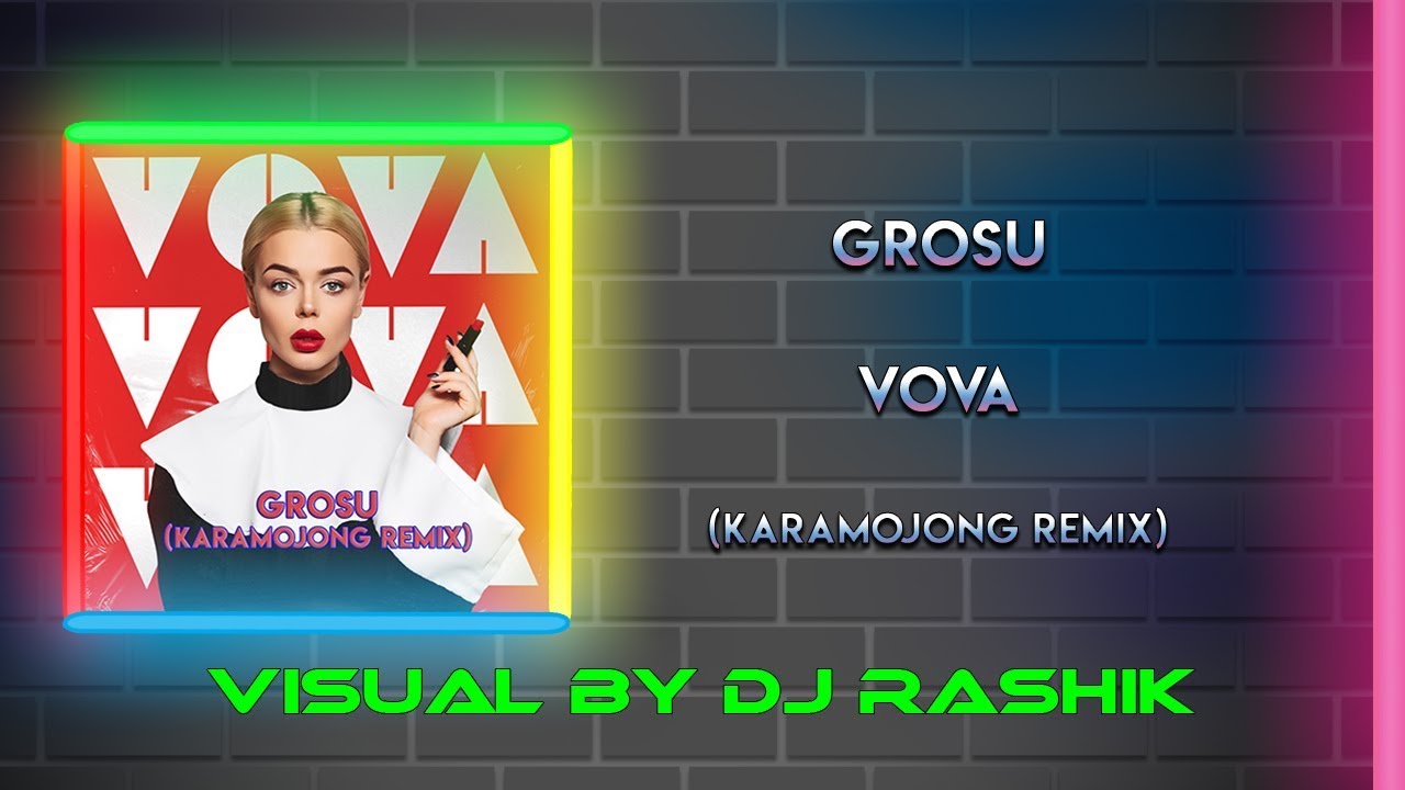 GROSU - VOVA (Karamojong remix)