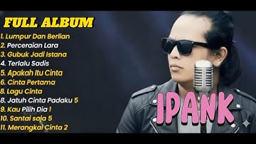 IPANK FULL ALBUM TERBAIK PERCERAIAN LARA - LAGU POP MELAYU TERBARU 2025