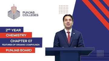 PGC Lectures-Inter Part II-Punjab Board-Chemistry-Chapter 07- Features of Organic Compounds