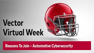 Why You Should Join the Next Vector Virtual Week: Automotive Cybersecurity