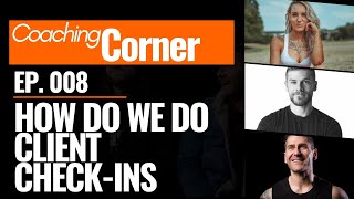008: Coaching Corner - How do we do client check-ins