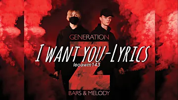 Bars and Melody-I want you (Lyrics) (Generation Z)