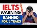 IELTS Warning! Banned For 3 YEARS By Asad Yaqub