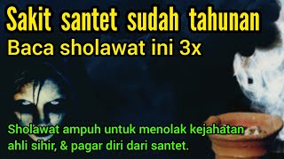 Sholawat ampuh mengobati penyakit guna - guna & pagar diri & keluarga dari kejahatan ahli sihir