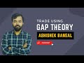 Trading using gap theory  abhishek bansal