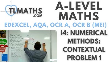 A-Level Maths: I4-01 Numerical Methods: Contextual Problem 1