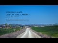 The Camino de Santiago - Walking Man - Life On The Camino
