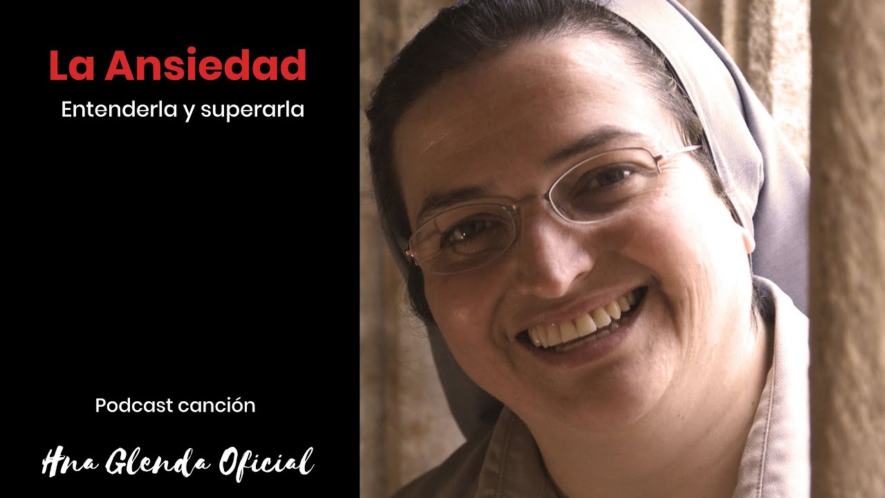 LA ANSIEDAD: Entenderla y superarla -  PODCAST CANCION  Hermana Glenda Oficial
