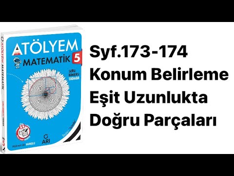 5.SINIF ATÖLYEM S.173-174 KONUM BELİRLEME VE EŞİT UZUNLUKTA DOĞRU PARÇALARI