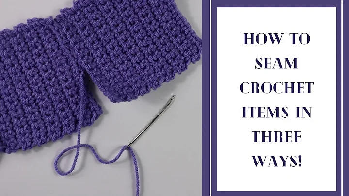 How To Seam Three Ways | Crochet 101