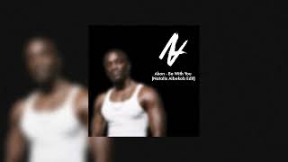 Akon - Be With You (Natalis Aibekob Edit)