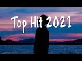 2021 New Songs (Latest English Songs 2021) 🍀 Pop Music 2021 New Song 🍀 Top English Chill Song