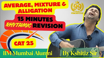 Alligations, Mixtures, Averages Revision🎵 | IIM Mumbai Alum Song Method | 99 Percentile Trick