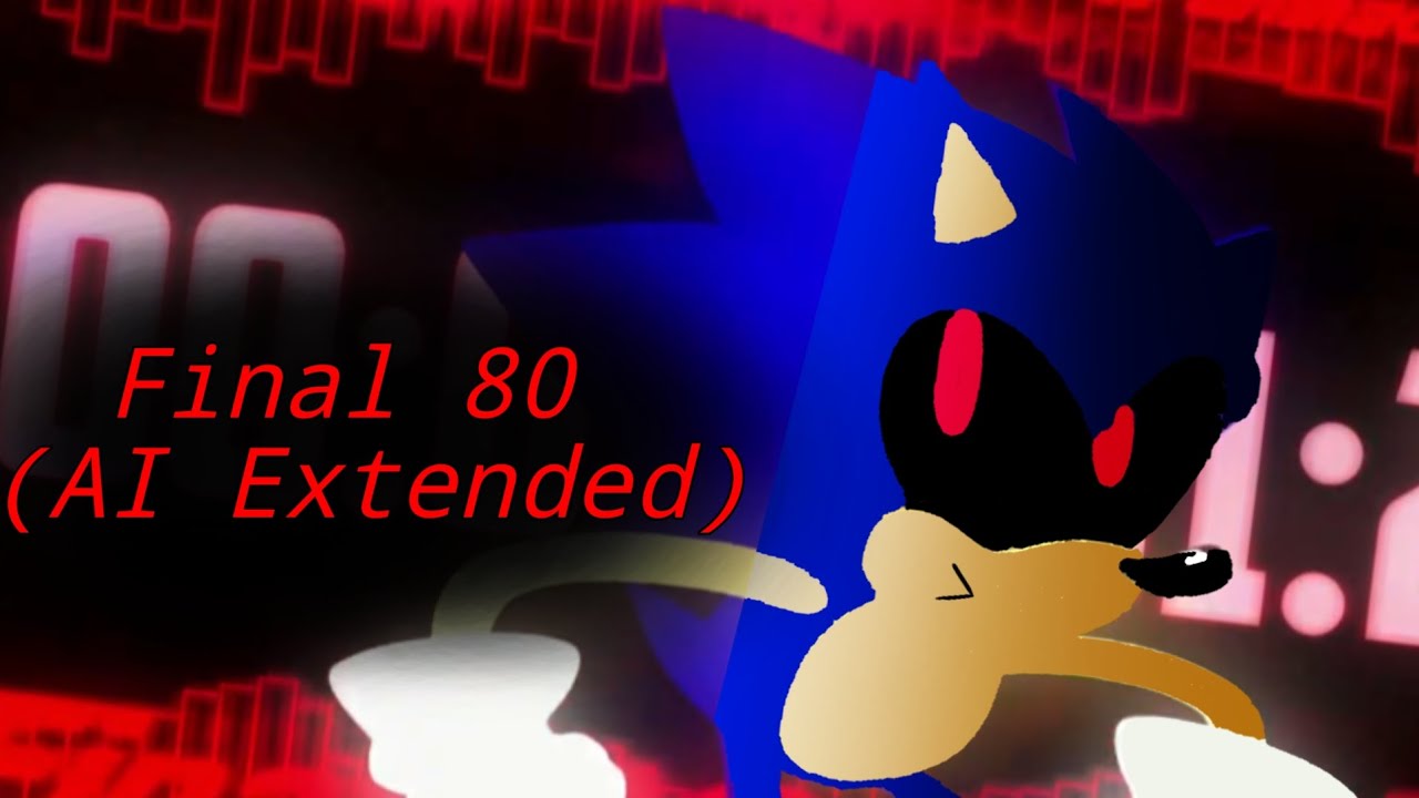 View of Final 80 (AI Extended) - Sonic.EXE The Disaster - YouTube