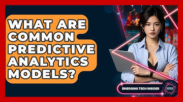 What Are Common Predictive Analytics Models? - Emerging Tech Insider