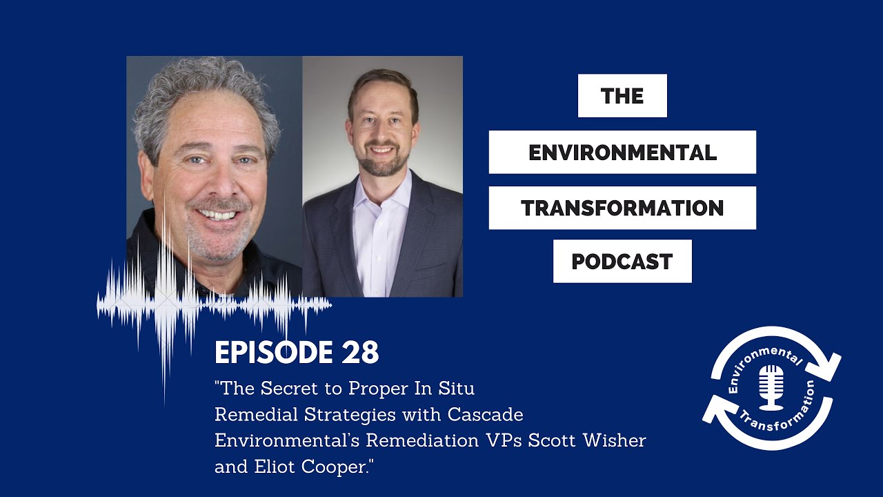 The Secret to Proper In Situ Remedial Strategies with Cascade's VPs Scott Wisher and Eliot Cooper.