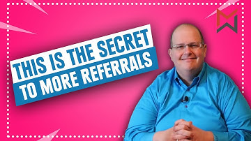 Referrals, Referrals, Referrals...This is the real secret to getting more referrals