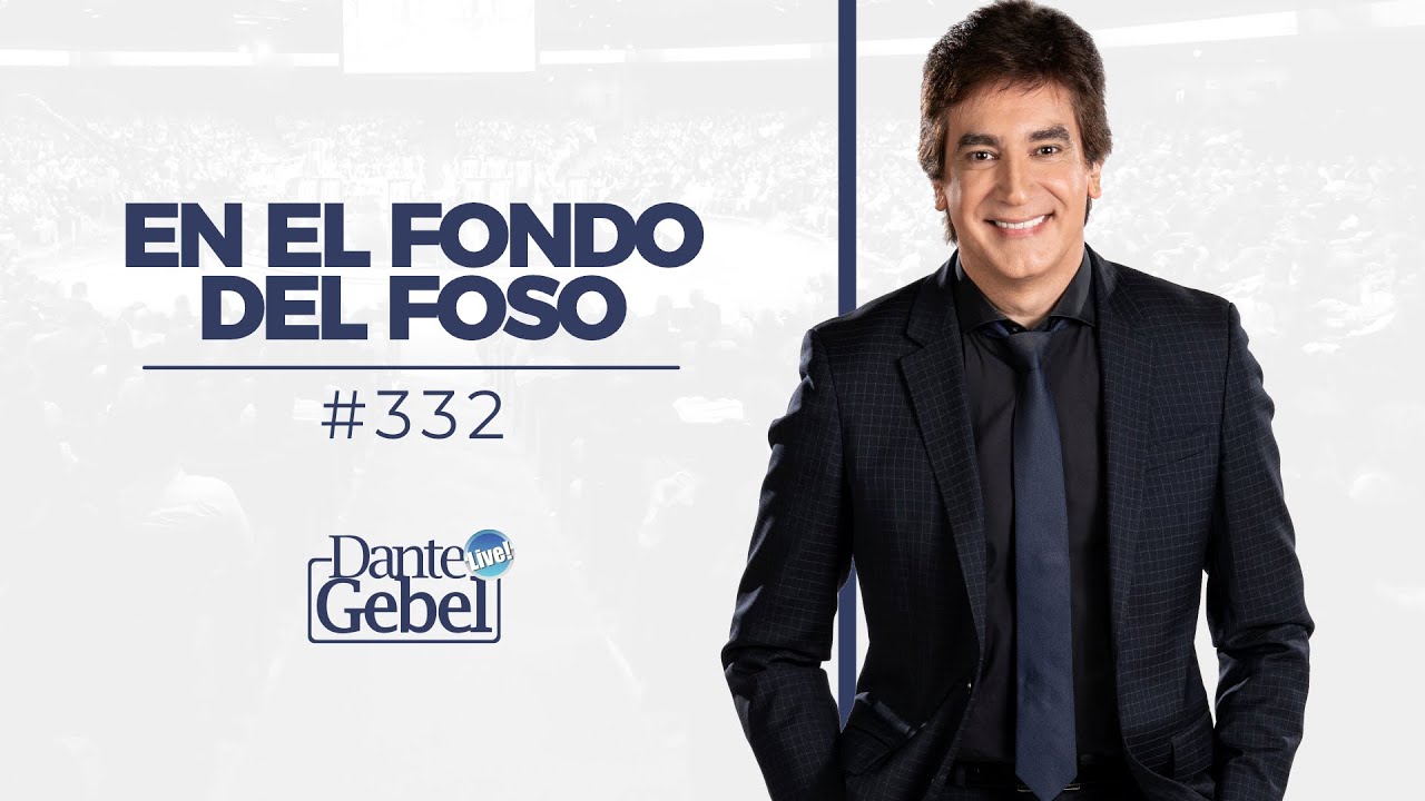 Dante Gebel #332 | En el fondo del foso