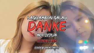 Download lagu DANKE - MCP SYSILIA LAGU AMBON GALAU VIRAL TIKTOK COVER BY MAIA LIRIK