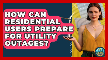 How Can Residential Users Prepare for Utility Outages? - Your Utilities Hub