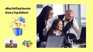 eBay Selling Secrets from 3 Top Sellers!
