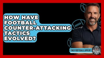 How Have Football Counter-attacking Tactics Evolved? - The Football Xpert