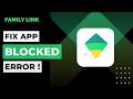 How To Fix Family Link App Blocked Error !