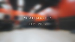 Semi Finals | Morse Breakout 3
