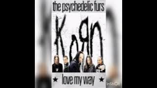 Korn - Love My Way