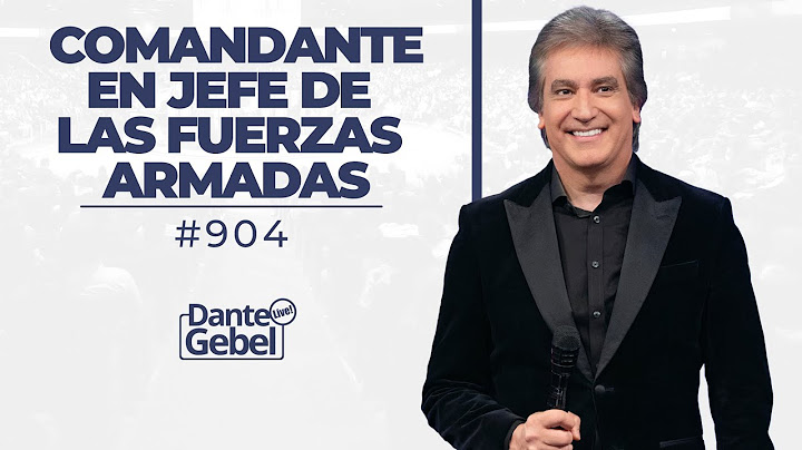 Dante Gebel #904 | Comandante en jefe de las fuerzas armadas