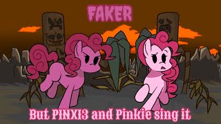 Faker but P1NX13 and Pinkie sing it