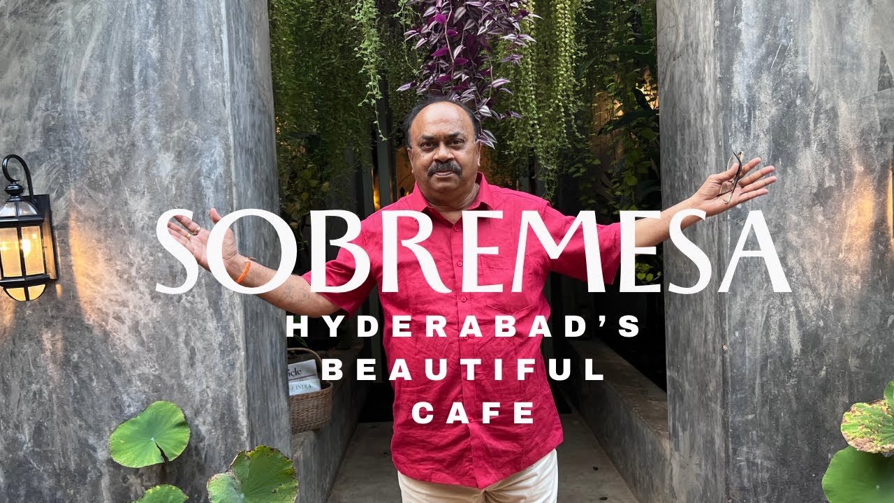 Hyderabad’s Most Beautiful Cafe Sobremesa Ramachander Polapragada