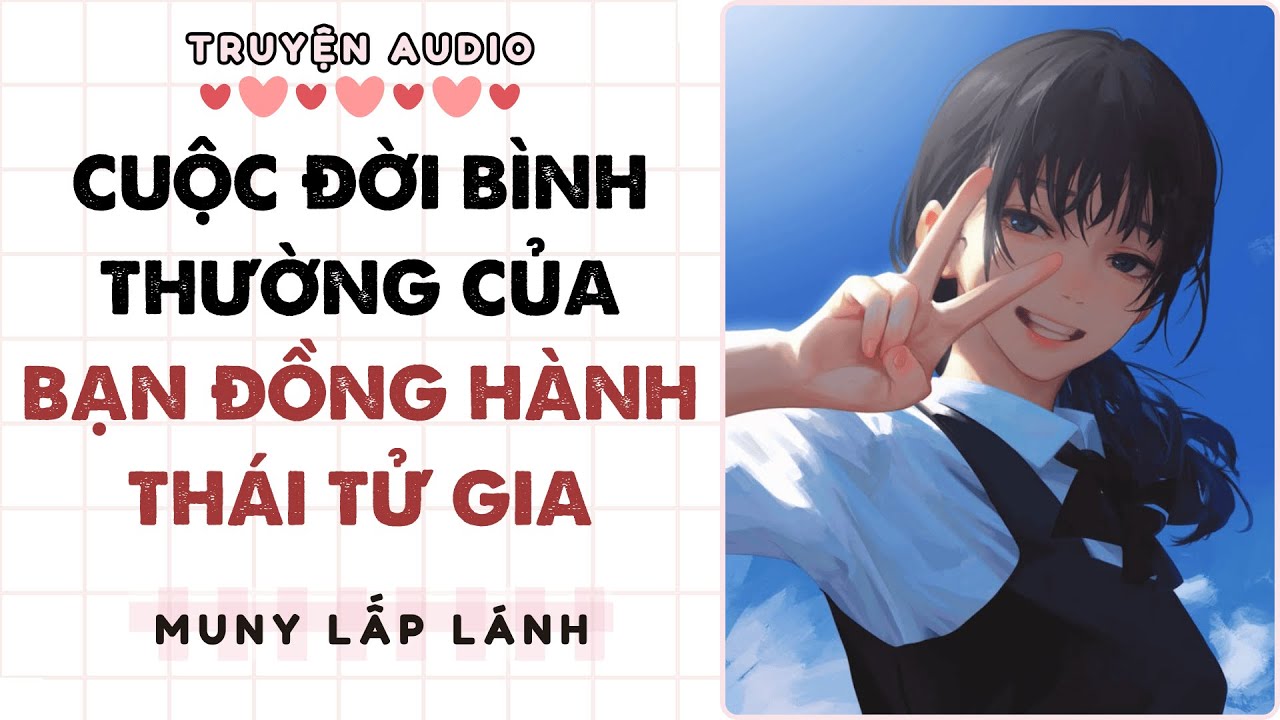 [Truyện Audio] CUỘC ĐỜI BÌNH THƯỜNG CỦA BẠN ĐỒNG HÀNH THÁI TỬ GIA ||MUNY LẤP LÁNH
