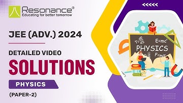 JEE (Advanced) 2024 Physics Video Solutions of Official Paper 2 (Q. 1 - Q. 17)