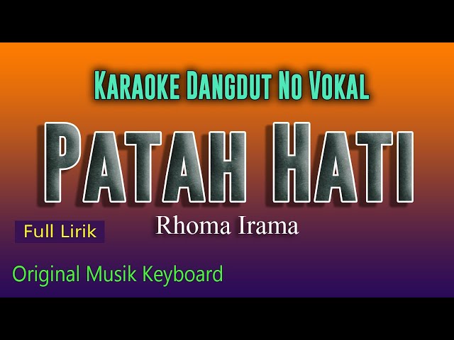 KARAOKE PATAH HATI - RHOMA IRAMA, ORIGNAL DANGDUT KEYBOARD class=