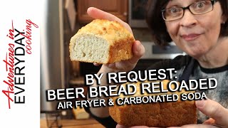By Request: Air Fried Beer Bread & substitutes for beer - Adventures in Everyday Cooking