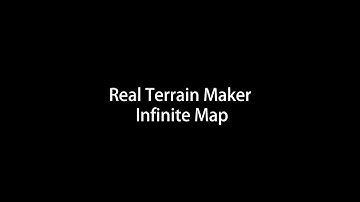 Real Terrain Maker -- infinite map