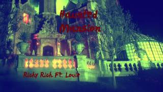 Richy Rich Ft. Louie - Haunted Mansion
