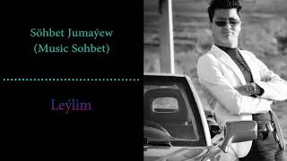 Sohbet Jumayew Music Sohbet Leylim