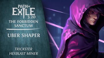 [PoE] 3.20 - Uber Shaper - Trickster Hexblast Mine