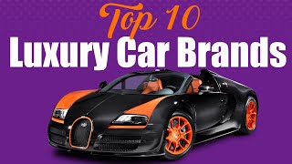 Top 10 Luxury Car Brands 2023: Discovering The Best Of The Best In Luxury Cars