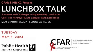 CFAR & PHSKC LunchBox Talk - Successes and Challenges in Implementing Low-Barrier Care