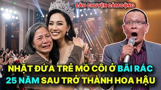 Nhặt Đứa Trẻ Mồ Côi Ở Bãi Rác, 25 Năm Sau Trở Thành Hoa Hậu - TÂM SỰ CÙNG VĂN SÂM