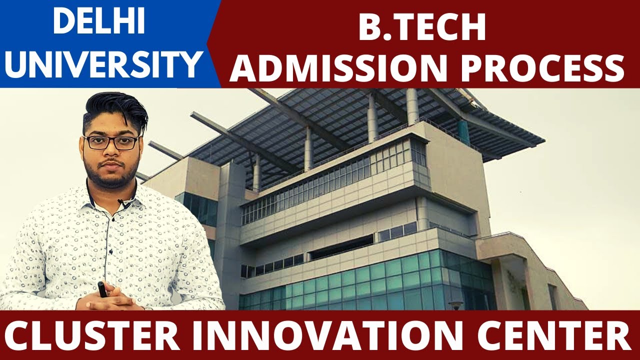 B.Tech in Delhi University Cluster Innovation Center Admission process
