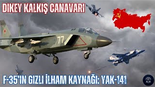 Sovyetler Yaptı, Amerika Geliştirdi Yak-141In F-35E Dönüşen Hikayesi