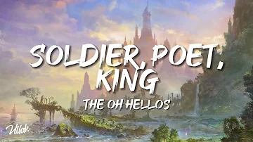 The Oh Hellos - Soldier, Poet, King (Lyrics)